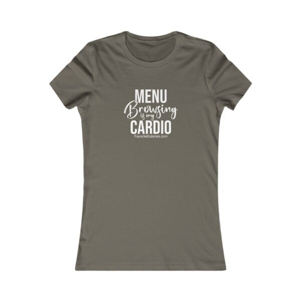 Menu Browsing is My Cardio - Casual Women's Favorite Tee